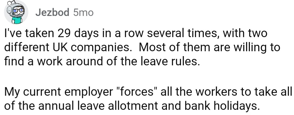 Most of them are willing to find a workaround for the leave rules