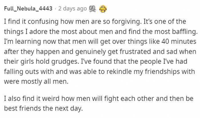 25. Men don't hold grudges for too long...