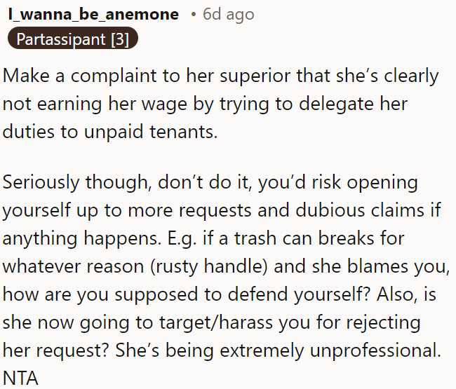 She is being unprofessional by trying to delegate her responsibilities to unpaid tenants, which could lead to further issues and unwarranted accusations.