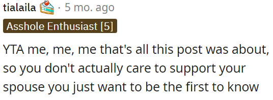 It seems OP cares more about being the first to know than supporting her spouse.