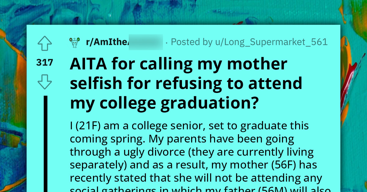 Woman Distressed That Her Mother Won't Attend Her Graduation Due to Ugly Divorce and Refusing to Be in the Same Room with Ex