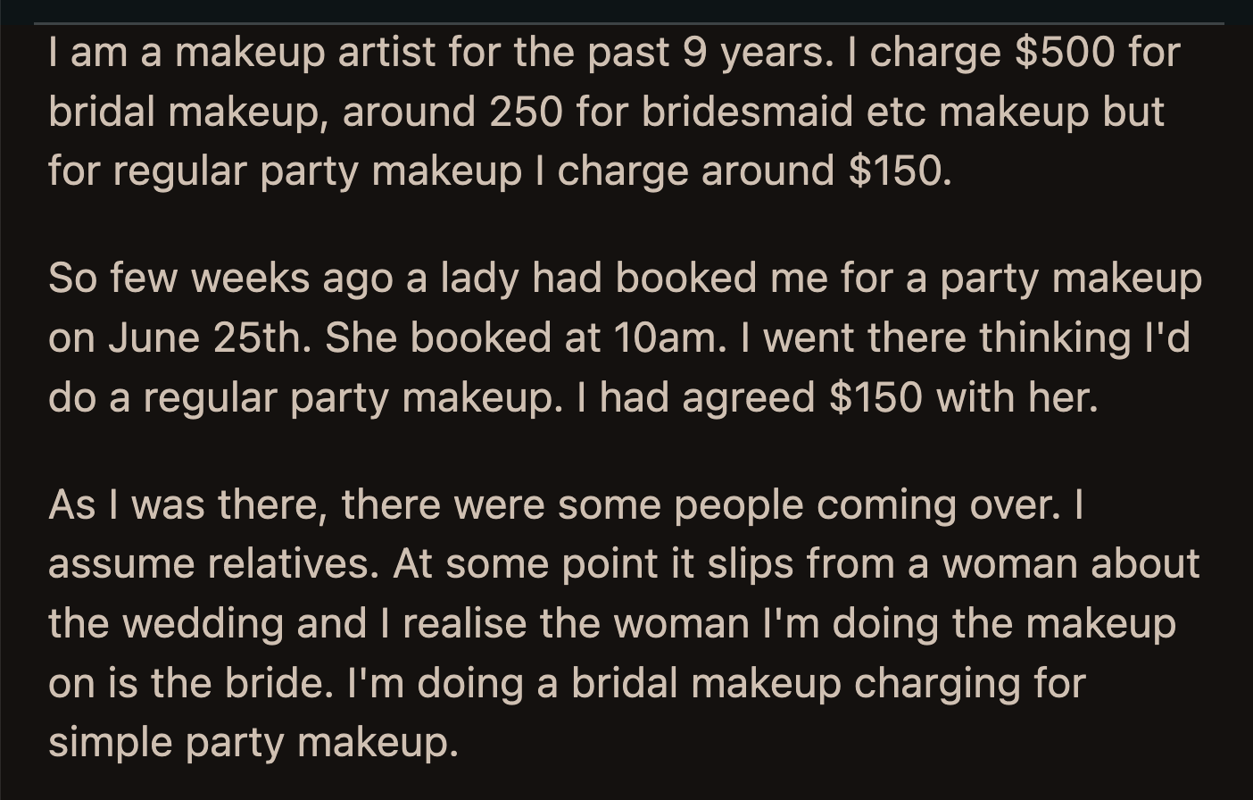 OP told the bride she couldn't dictate her rates. The bride refused to pay, called OP a scammer, and asked her to leave.