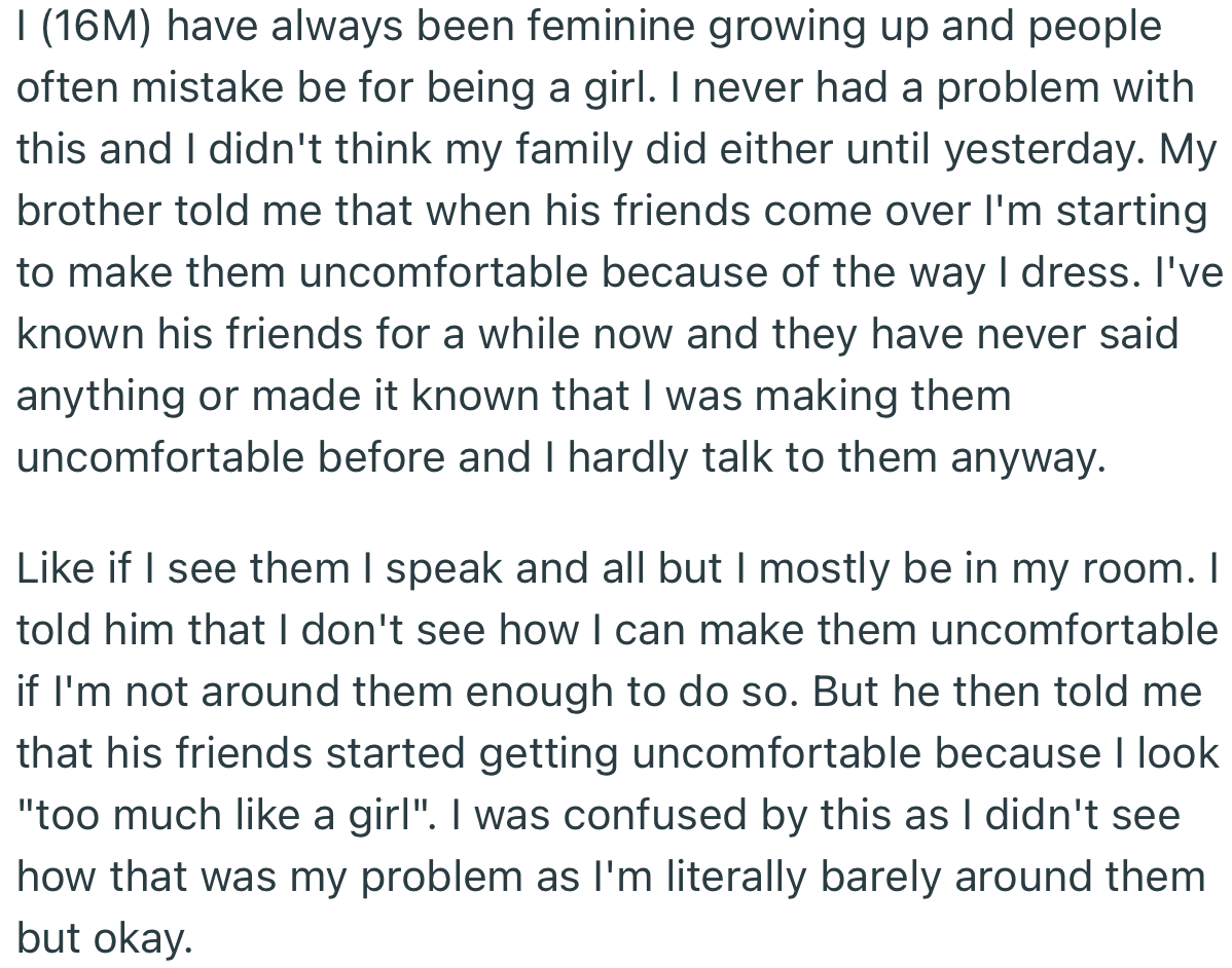 OP’s brother complained that his feminine looks were beginning to make his friends uncomfortable each time they came visiting at their home