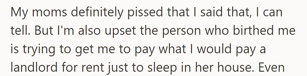 Their mom is clearly upset, but so are they, feeling it's unfair to be charged landlord-level rent to stay in her house.