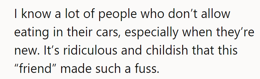 Some friends need a snack reality check. OP's car, OP's rules—end of story!