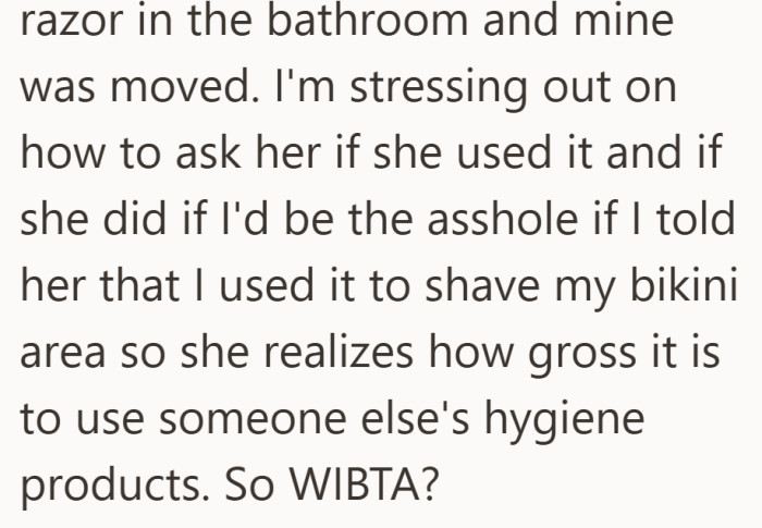 The bigger problem is not just the razor. It is figuring out how to confront her roommate without making things worse.