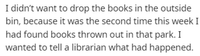 OP took the books to the library and they wanted to tell the librarian what had been happening