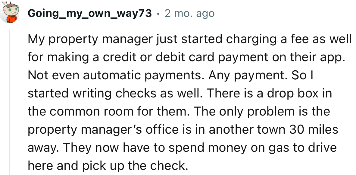 “My property manager just started charging a fee as well for making a credit or debit card payment on their app.”
