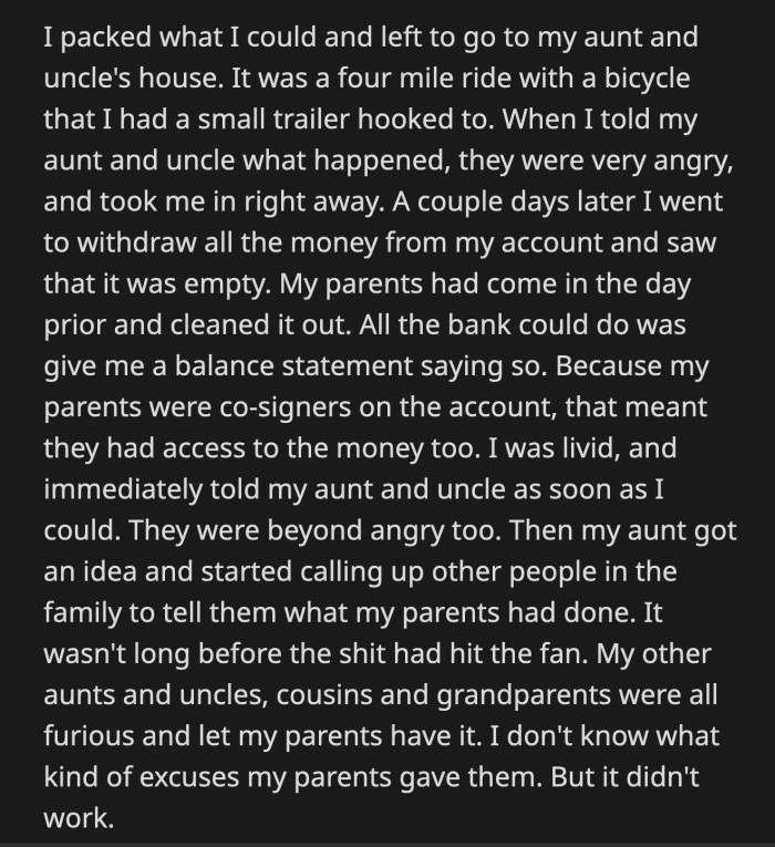 OP's aunt and uncle were livid. Her aunt called their other relatives, who were disgusted by her parents' theft.