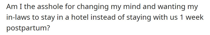 So, she wants to know if she's wrong for wanting to book them a hotel for their stay:
