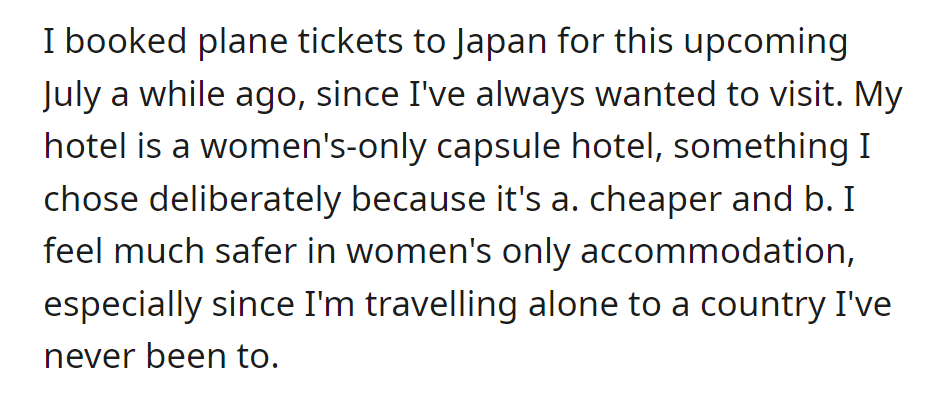 Booked July tickets to Japan, staying in a women's-only capsule hotel for affordability and solo travel safety in an unfamiliar country.