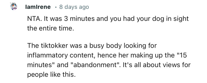 “NTA. It was 3 minutes and you had your dog in sight the entire time.”