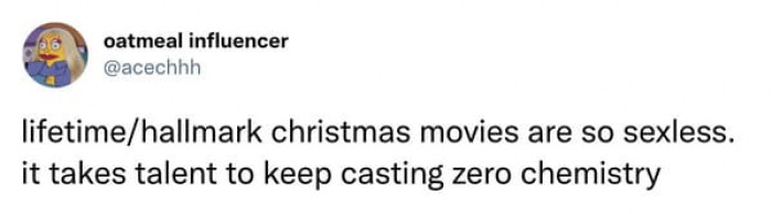 24. It takes talent to keep casting zero chemistry