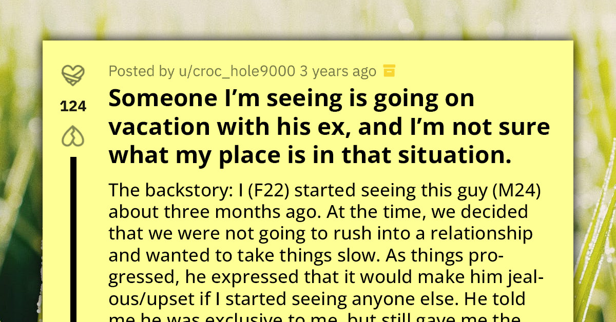 Woman Left In A Limbo After Boyfriend Decides To Jet Off On Vacation With His Ex