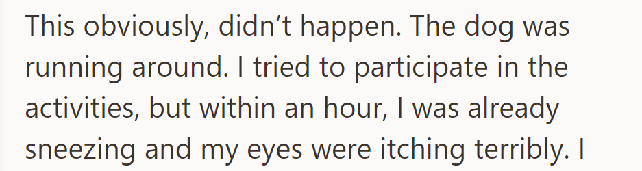 The dog continued running around despite the agreement; within an hour, severe allergy symptoms began.