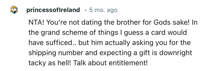 “You’re not dating the brother for Gods sake! In the grand scheme of things I guess a card would have sufficed.“