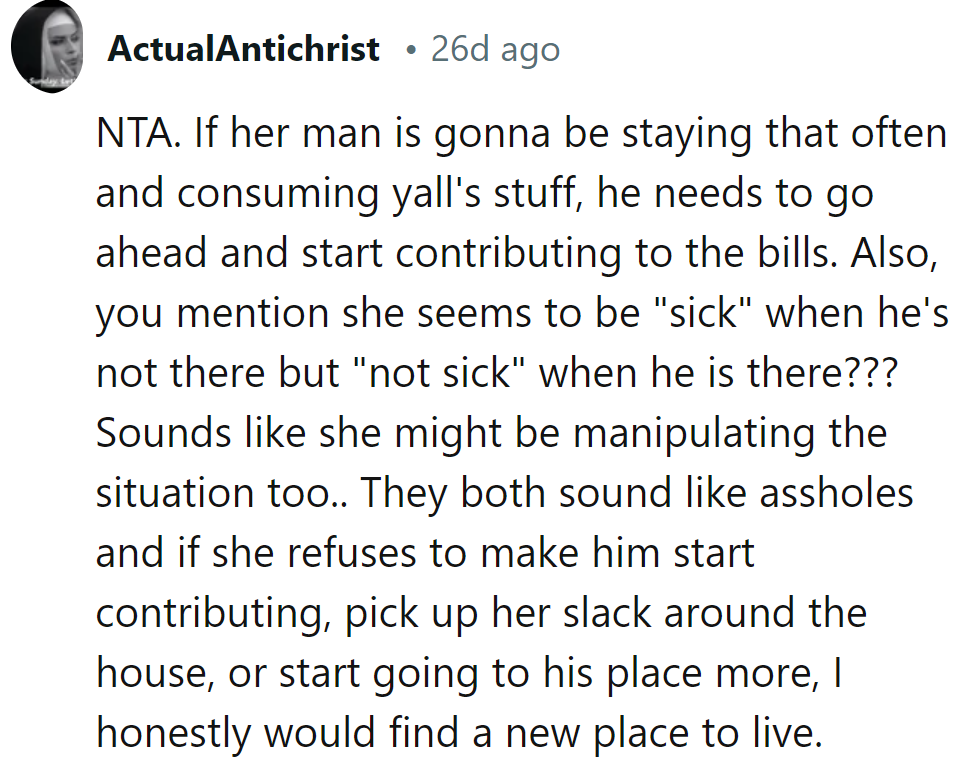 Boyfriend freeloads, girlfriend fakes sick. Time to bail.