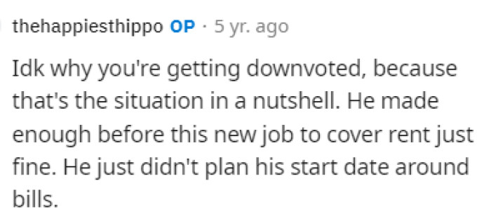 OP did respond to the comment above, stating that this is basically what happened, and he discusses how his roommate just didn't plan correctly.