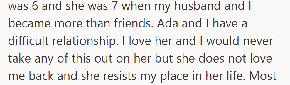 She met Ada at six and became more than friends with her husband when Ada was seven. Ada resists her role in their life.