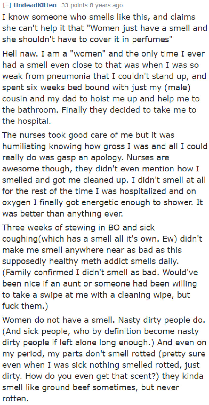 Some people don't practice personal hygiene properly.