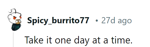 Just keep swimming, Dory style.