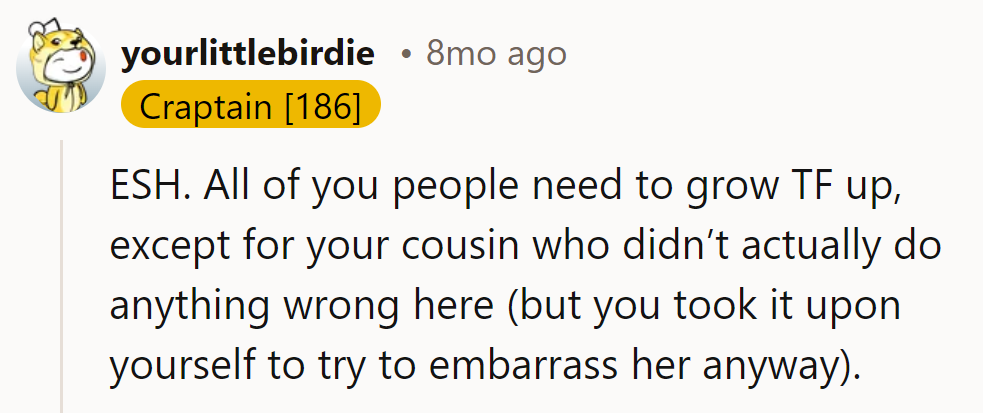ESH. It's time for everyone to adult up, except for the cousin who got caught in the crossfire of their drama.