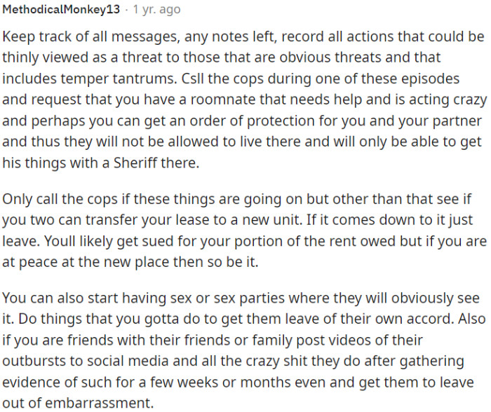 OP should consider calling the police during episodes of concerning behavior and requesting assistance with a potentially disruptive roommate.