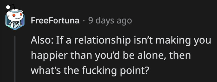It ought to tell you something when you realize you are happier when you are single than you are in a relationship