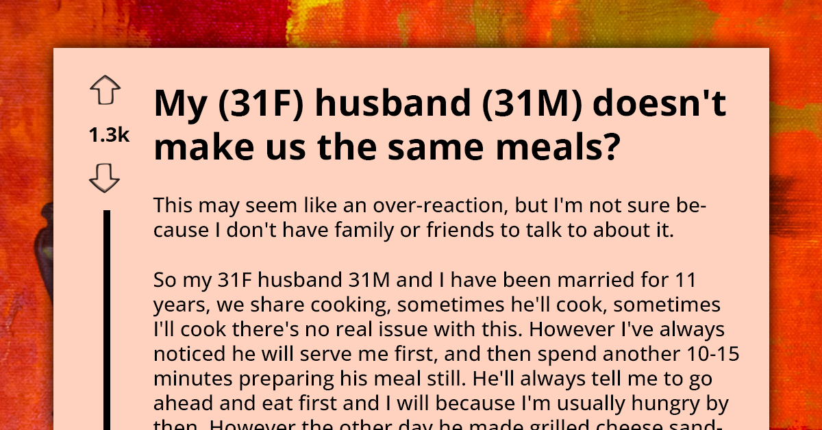 Husband Serves Wife Plain Grilled Cheese While Enjoying Deluxe Version, Wife Questions Why He Doesn't Make Them The Same Meals
