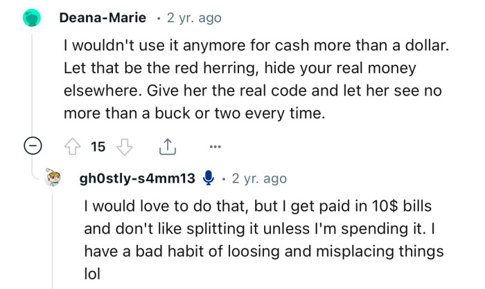 “Let that be the red herring, hide your real money elsewhere.”