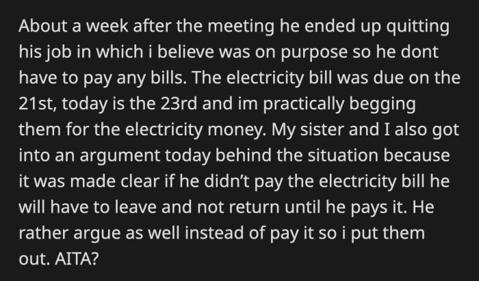 OP thinks he quit deliberately so he doesn't have to pay their share of the bills. OP kicked them out after giving them so many chances.