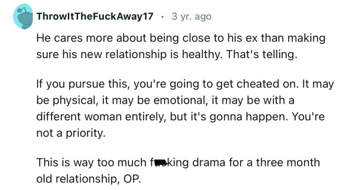 “He cares more about being close to his ex than making sure his new relationship is healthy.”