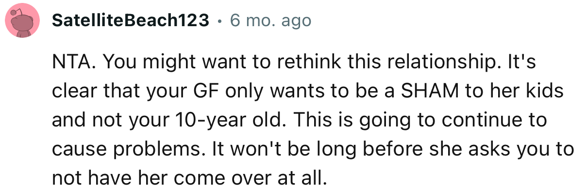 “You might want to rethink this relationship. It's clear that your GF only wants to be a SHAM to her kids and not your 10-year-old.”