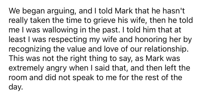 An argument followed, and the OP told Mark he hadn't taken enough time to grieve for his wife yet.