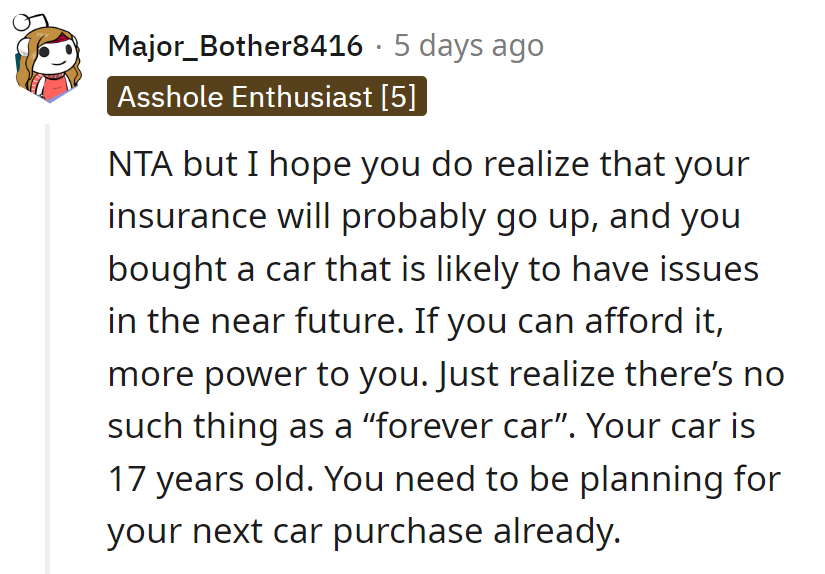 NTA, but brace for pricier insurance and vintage car quirks. At 17, no car's forever—time to plan the next ride!