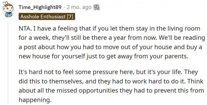 If she let them stay in her home for a while, she'd probably end up living with them again, and this time permanently.