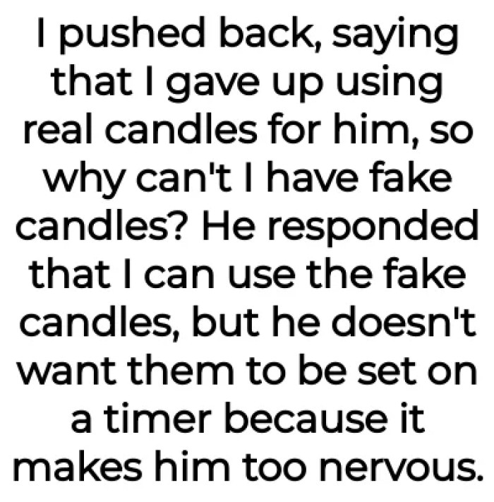 OP tried to defend the fake candles, saying that she even gave up using real candles for him.
