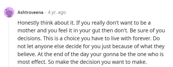 Absolutely, it's her life, her choice, and her future. In the end, the decision must be her own, not dictated by others' beliefs, as she'll be the one most impacted by it.