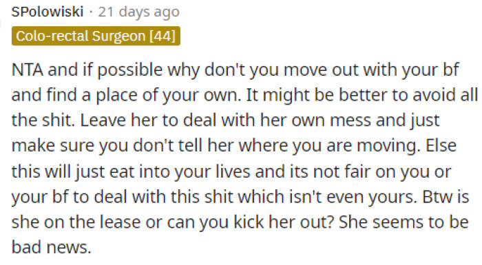 This is also good advice for her because she could simply move out and let her roommate deal with the consequences afterward.