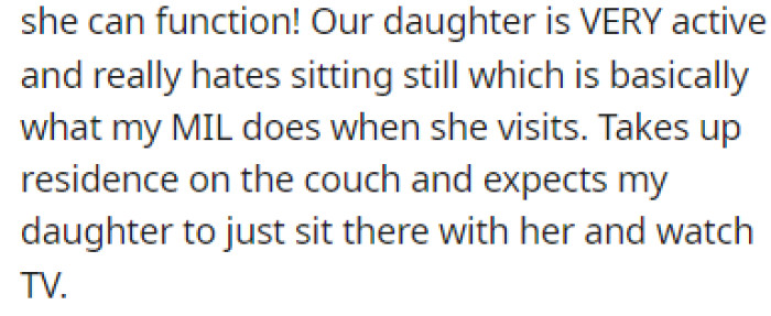 OP's daughter is very active and she doesn't want to spend her day sitting on the couch