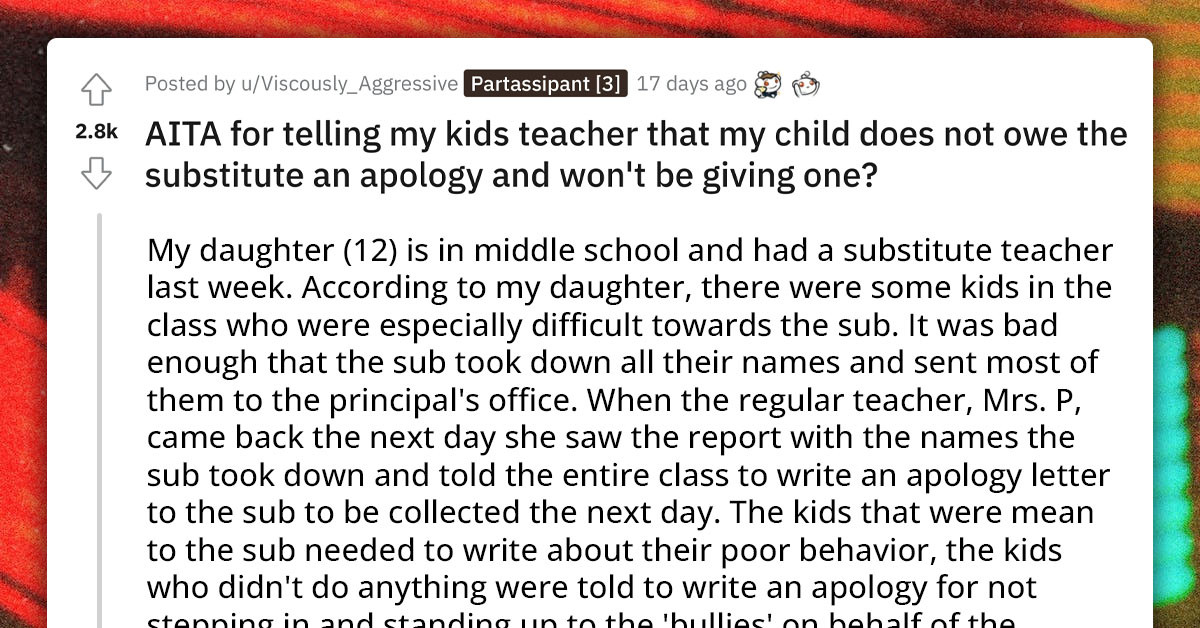 Redditor Doesn’t Think Their Child Owes An Apology To Her Substitute Teacher Who Couldn’t Keep The Class Bullies In Check