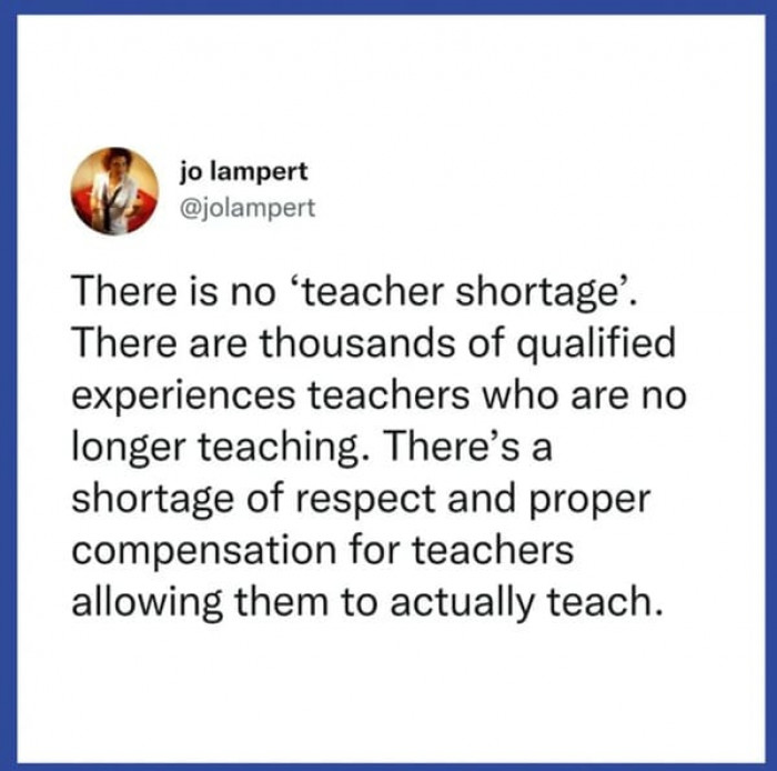 This is extremely true, and all of the teachers I know would agree with this wholeheartedly. It's very sad.