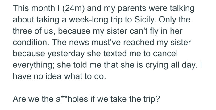 OP and his parents are planning a trip to Sicily. His sister learned about it and is now demanding that they cancel the trip.