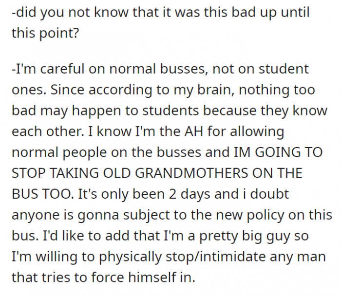 OP admits to being TA for allowing normal people to get on. He can (and is willing to) physically stop any man that will force himself in.