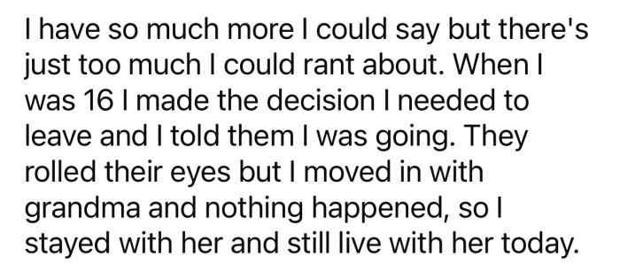 OP eventually moved in with her grandma and she still lives with her to this day.