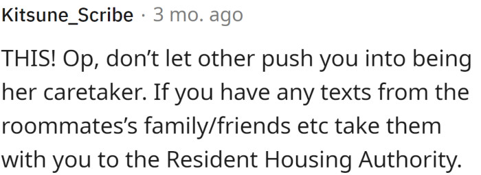 OP shouldn’t let the roommate push her into being her caretaker.