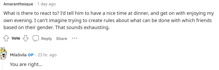 It sounds like most people think she shouldn't worry about it and should just let him go out while she takes a nice evening for herself.