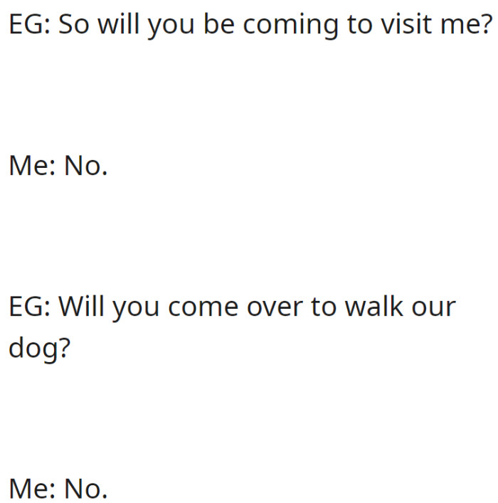 The grandmother (EG) repeatedly inquired about visits, including walking their dog, but OP firmly declined each time with a simple 
