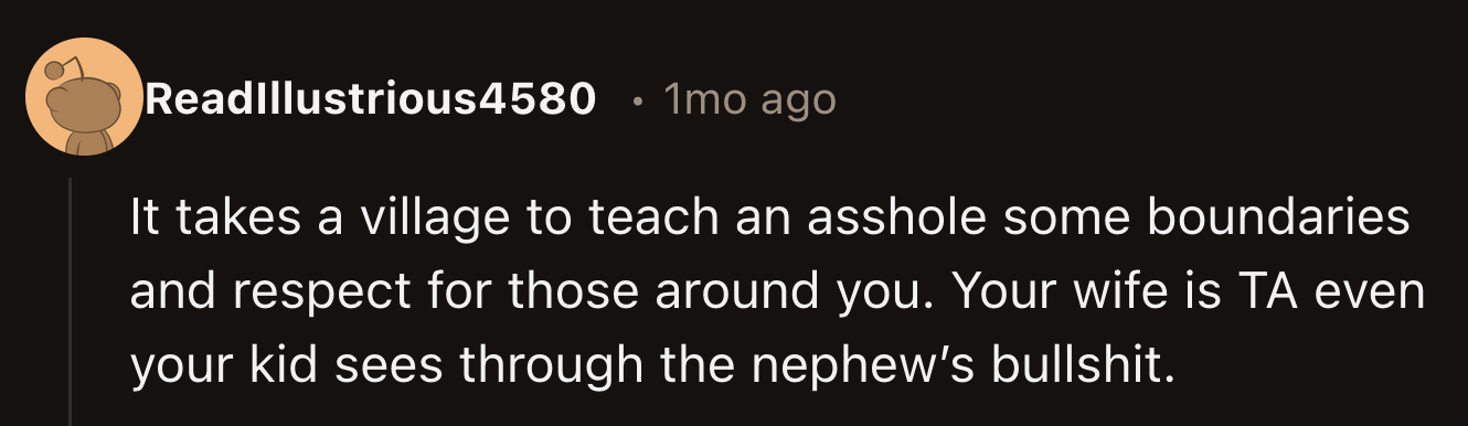 The Redditors were squarely on OP's side. They didn't agree with his wife at all, and based on OP's story, neither did their nine-year-old son.