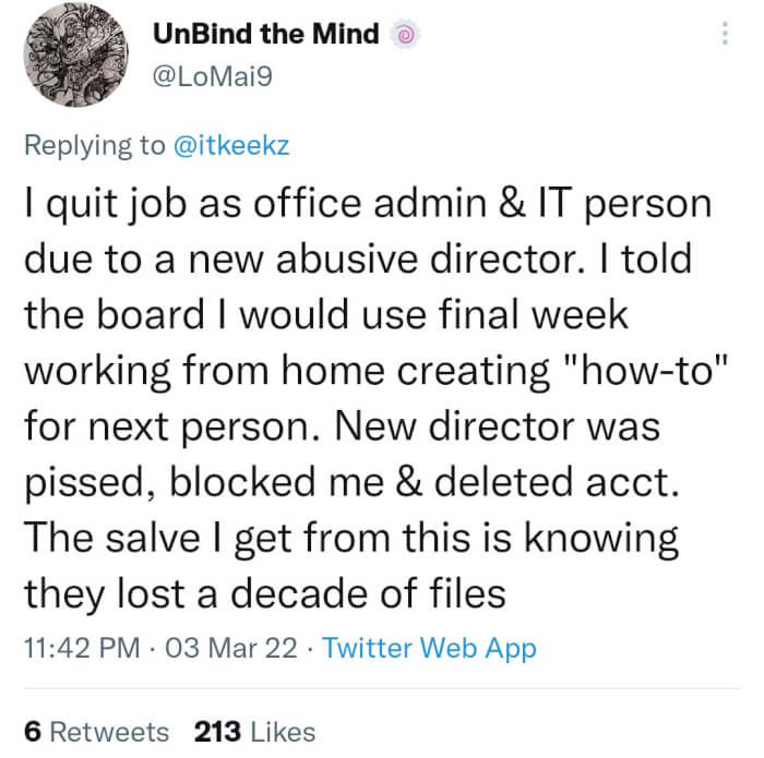 16. This boss lost a decade's worth of labor by erasing a worker's files in a fit of anger.